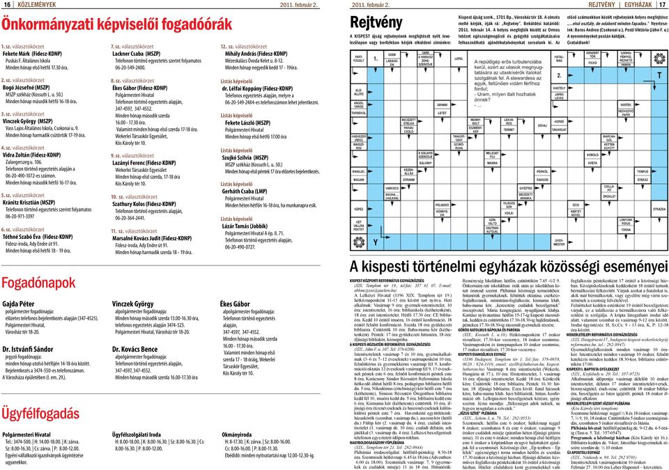 Rejtvény A KISPEST újság rejtvényének megfejtését nyílt levelezőlapon vagy borítékban kérjük elküldeni címünkre: Kispest újság szerk., 1701 Bp., Városház tér 18.