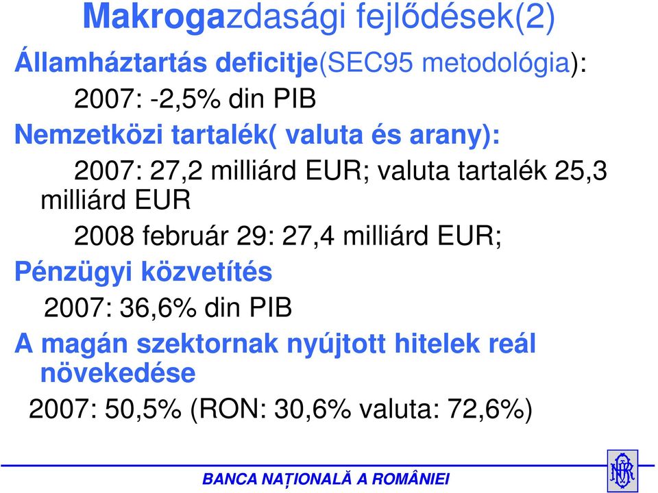 25,3 milliárd EUR 28 február 29: 27,4 milliárd EUR; Pénzügyi közvetítés 27: 36,6% din