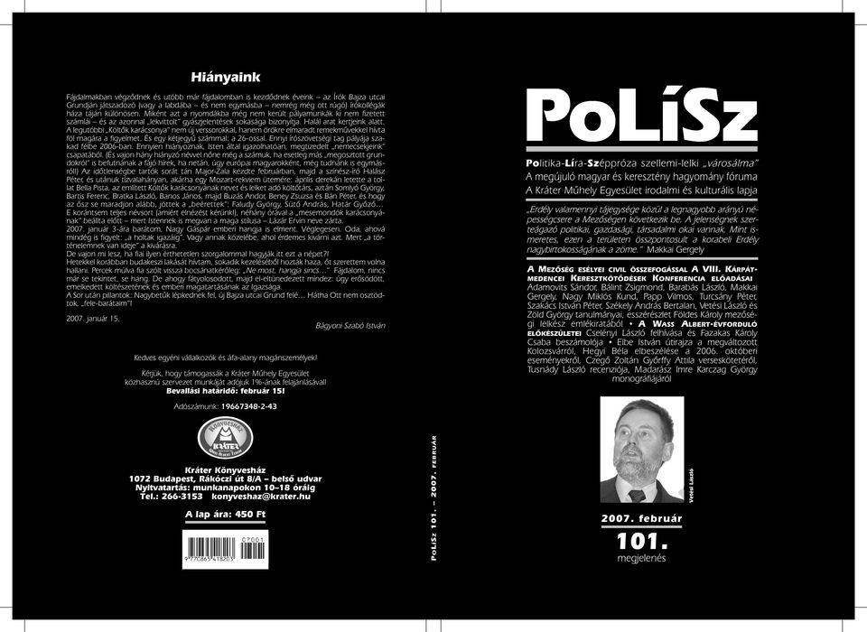 A legutóbbi Költõk karácsonya nem új verssorokkal, hanem örökre elmaradt remekmûvekkel hívta föl magára a figyelmet. És egy kétjegyû számmal: a 26-ossal.