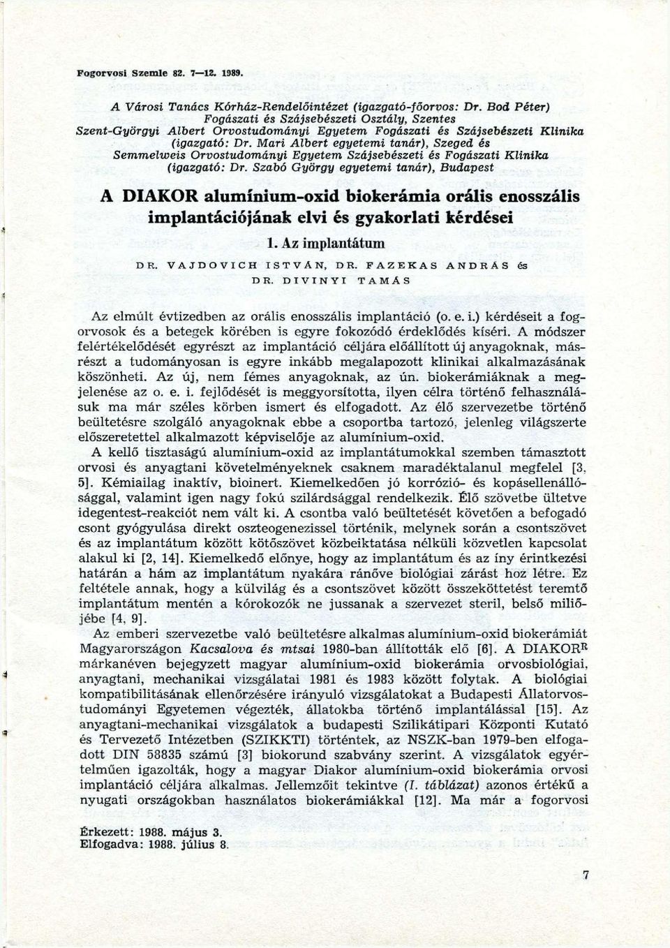 Mari Albert egyetemi tanár), Szeged és Semmelweis Orvostudományi Egyetem Szájsebészeti és Fogászati Klinika (igazgató: Dr.