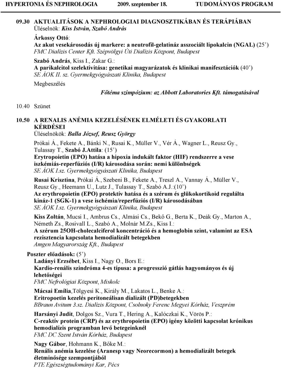 (25 ) FMC Dialízis Center Kft. Szépvölgyi Úti Dialízis Központ, Budapest Szabó András, Kiss I., Zakar G.