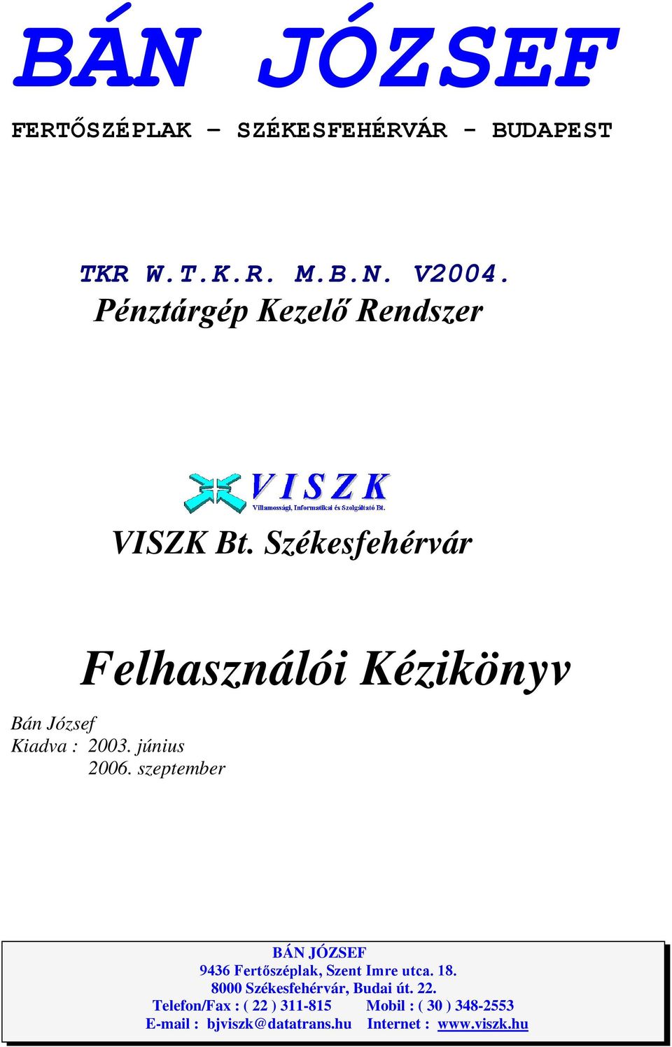 Székesfehérvár Felhasználói Kézikönyv Bán József Kiadva : 2003. június 2006.