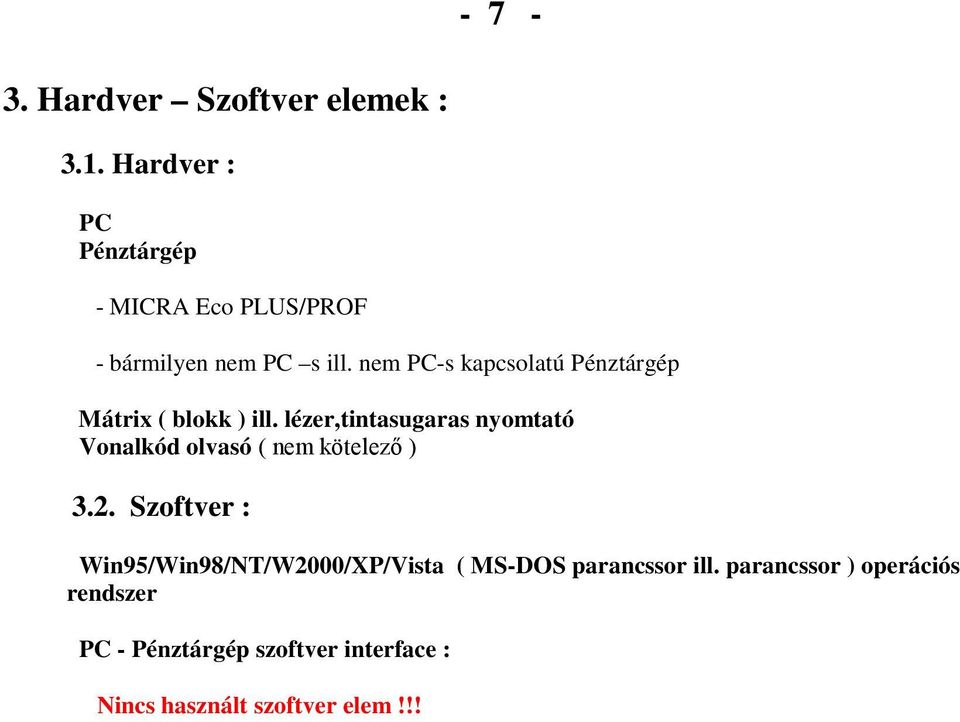 nem PC-s kapcsolatú Pénztárgép Mátrix ( blokk ) ill.