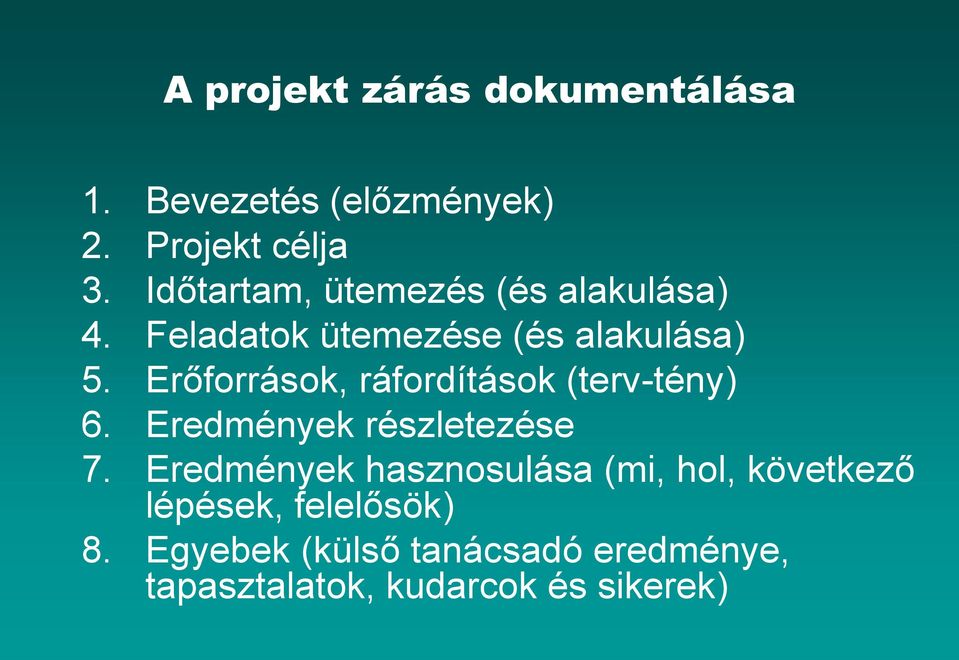 Erőforrások, ráfordítások (terv-tény) 6. Eredmények részletezése 7.