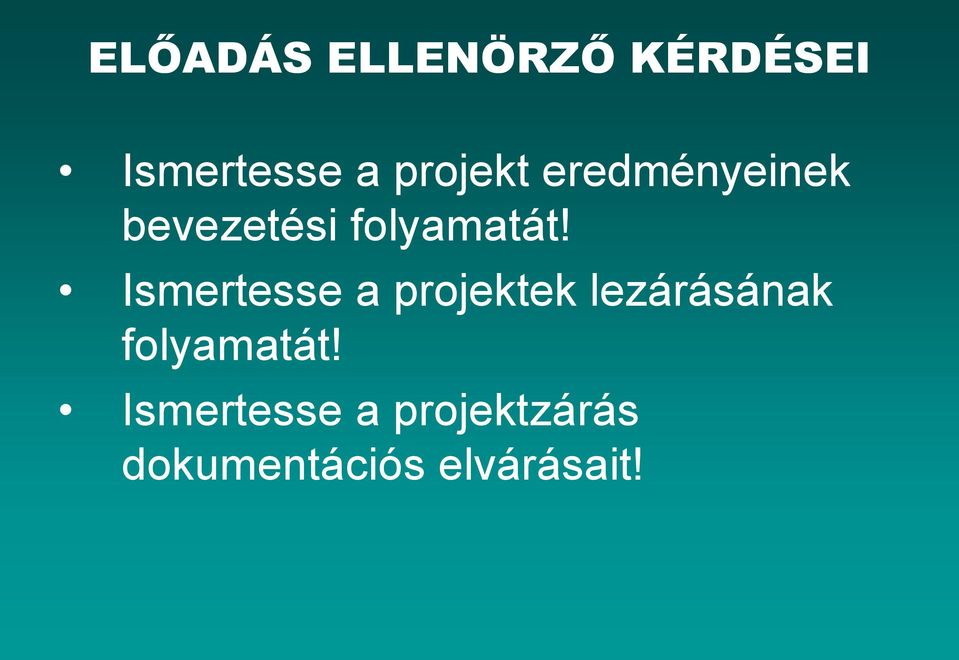 Ismertesse a projektek lezárásának folyamatát!