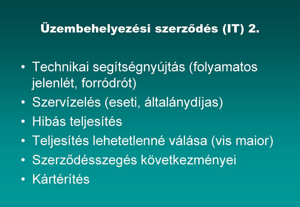 forródrót) Szervízelés (eseti, általánydíjas) Hibás