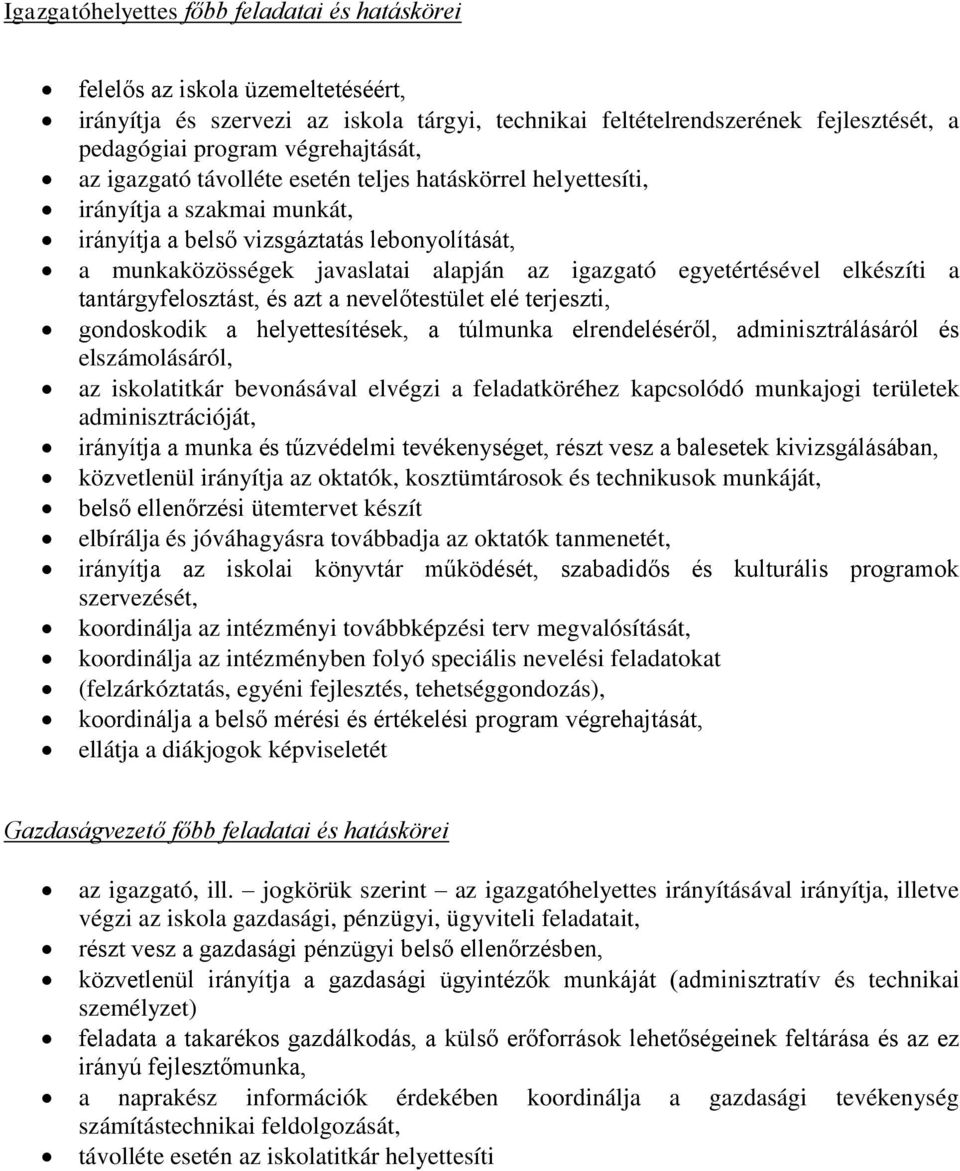 igazgató egyetértésével elkészíti a tantárgyfelosztást, és azt a nevelőtestület elé terjeszti, gondoskodik a helyettesítések, a túlmunka elrendeléséről, adminisztrálásáról és elszámolásáról, az