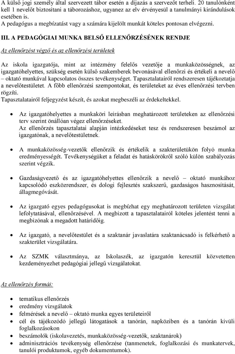 A pedagógus a megbízatást vagy a számára kijelölt munkát köteles pontosan elvégezni. III.