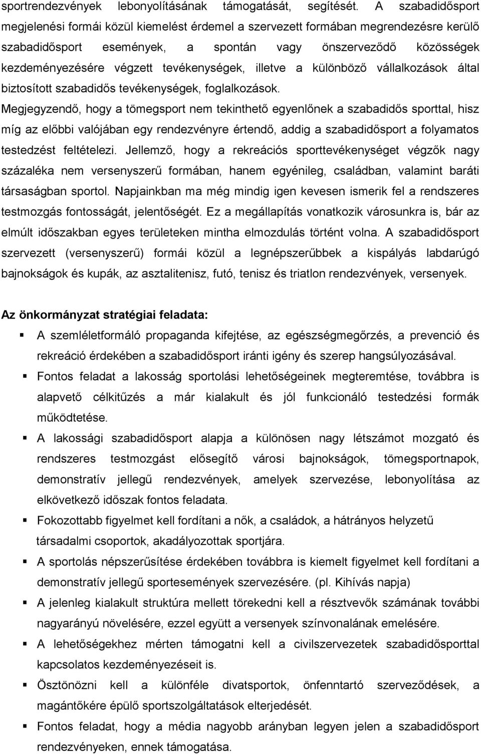 tevékenységek, illetve a különböző vállalkozások által biztosított szabadidős tevékenységek, foglalkozások.