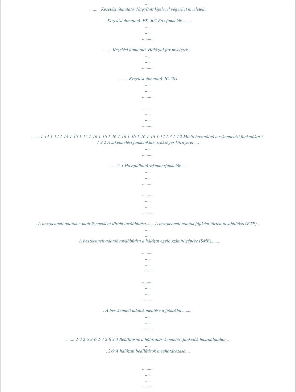 ... 2-3 Használható szkennerfunkciók.... A beszkennelt adatok e-mail üzenetként történ továbbítása.. A beszkennelt adatok fájlként történ továbbítása (FTP).