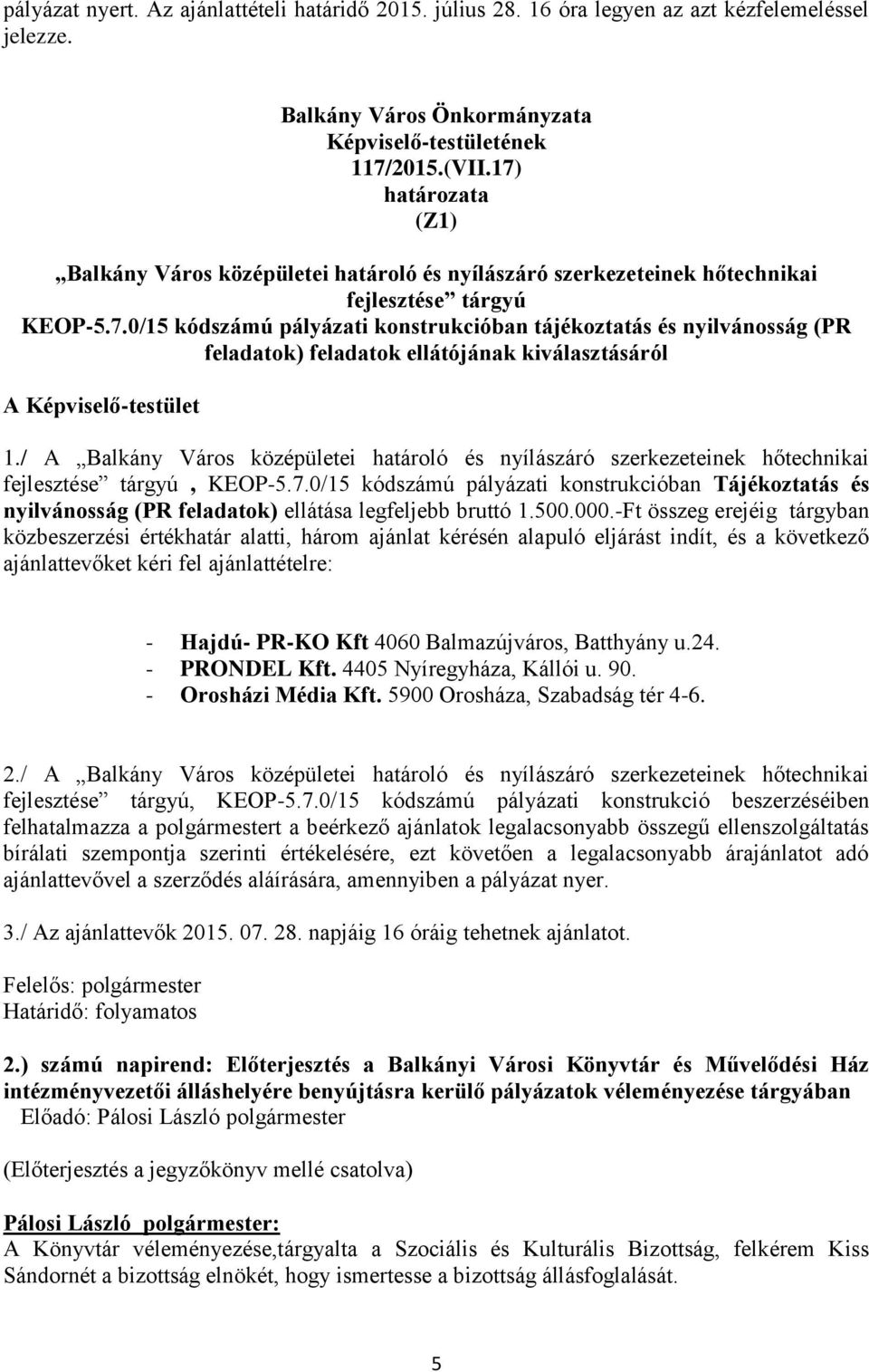/ A Balkány Város középületei határoló és nyílászáró szerkezeteinek hőtechnikai fejlesztése tárgyú, KEOP-5.7.