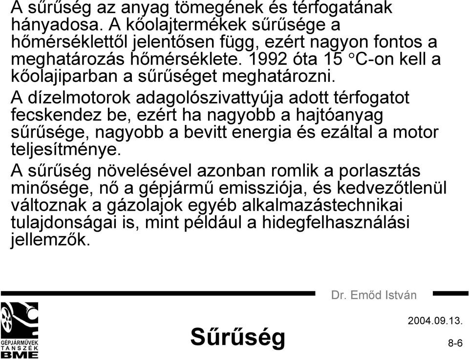 1992 óta 15 C-on kell a kőolajiparban a sűrűséget meghatározni.