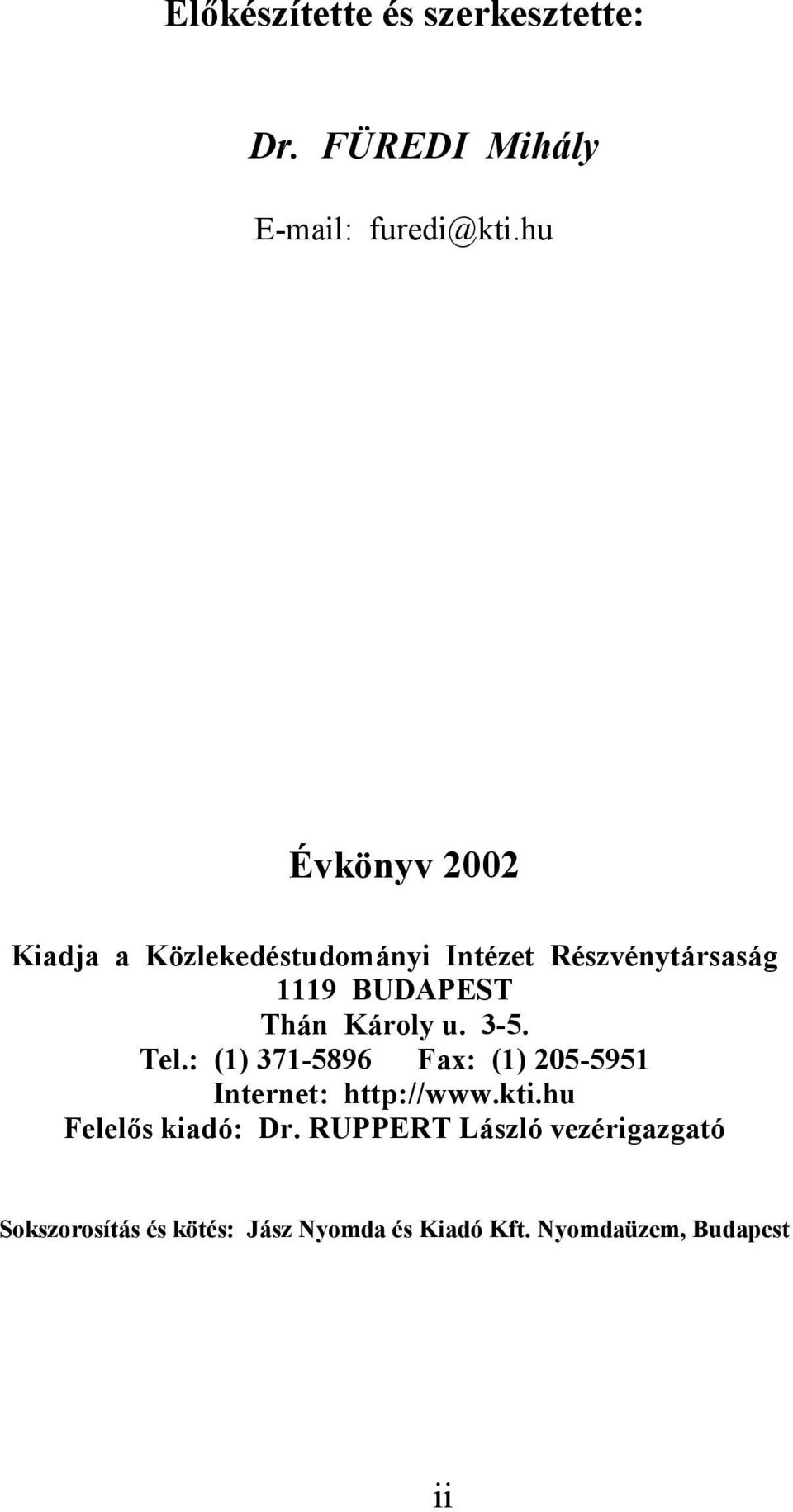 Károly u. 3-5. Tel.: (1) 371-5896 Fax: (1) 205-5951 Internet: http://www.kti.