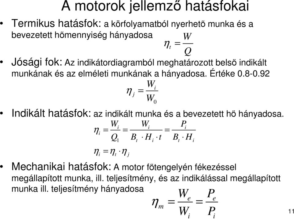 92 Wi η j = W Indikált hatásfok: az indikált munka és a bevezetett hı hányadosa.