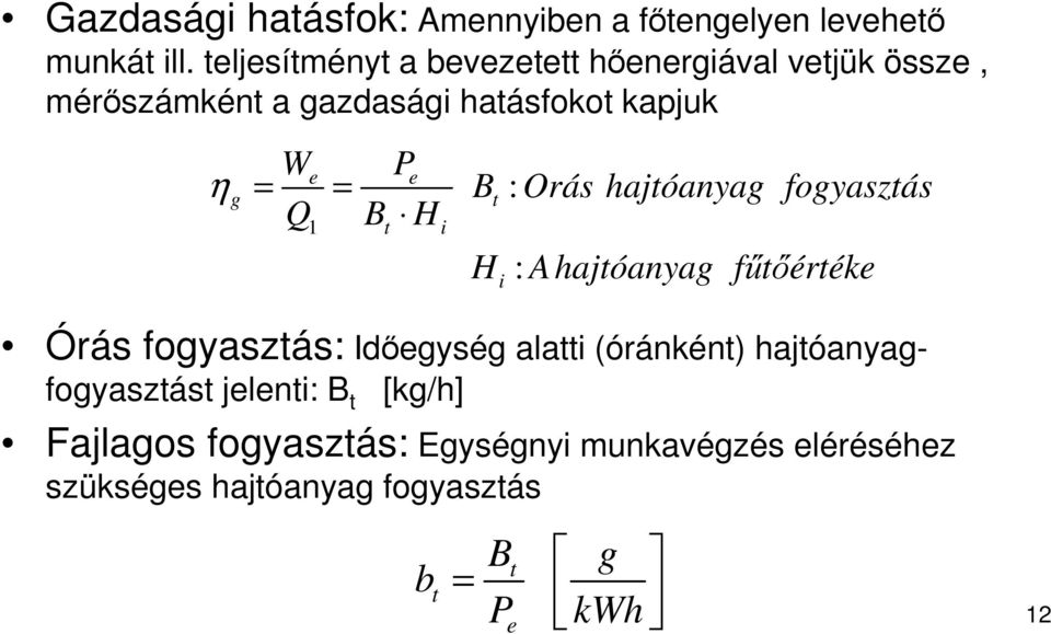 P e Q B H i B t H i : Orás hajtóanyag fogyasztás : A hajtóanyag főtıértéke Órás fogyasztás: Idıegység alatti