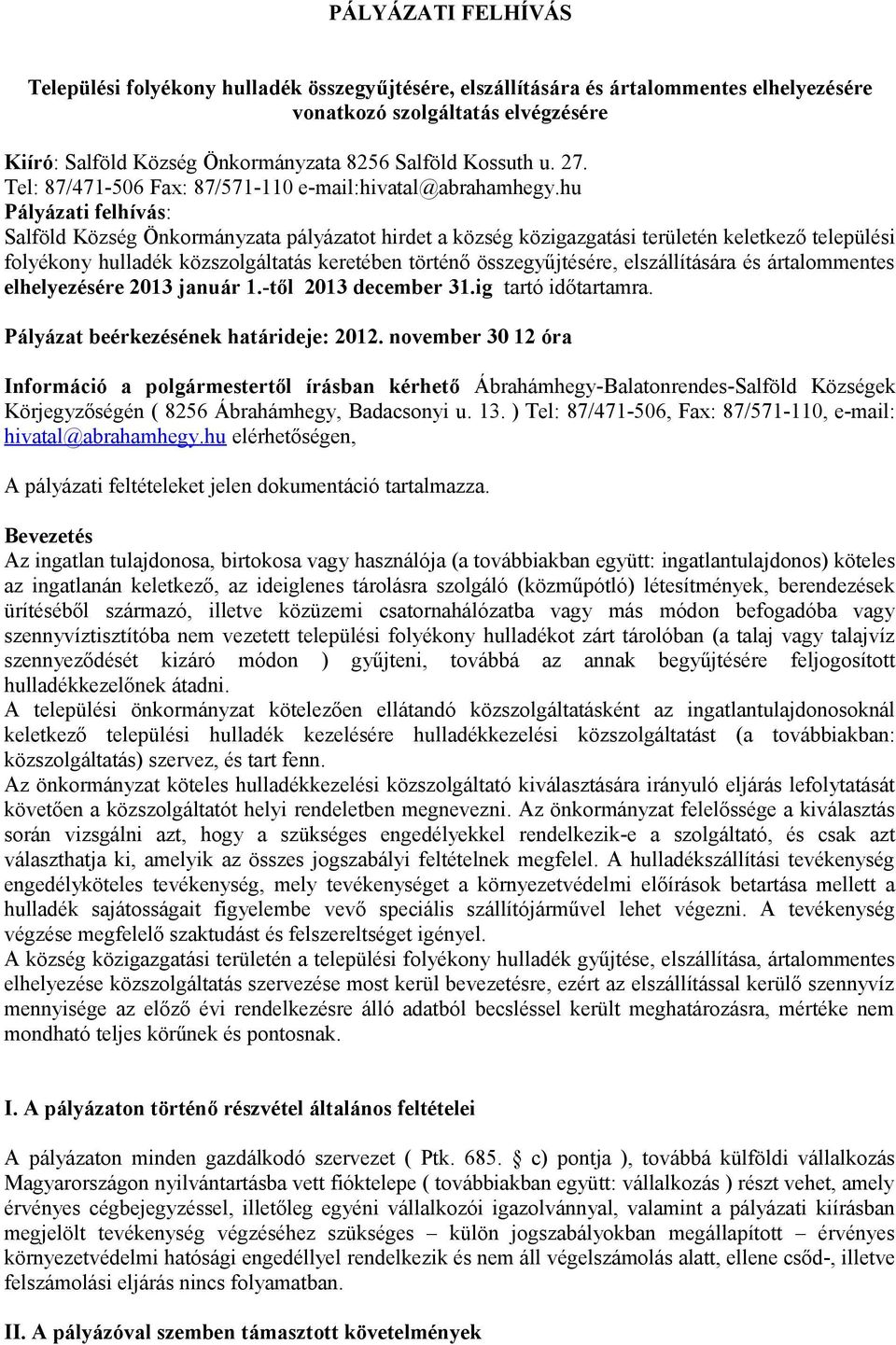 hu Pályázati felhívás: Salföld Község Önkormányzata pályázatot hirdet a község közigazgatási területén keletkező települési folyékony hulladék közszolgáltatás keretében történő összegyűjtésére,