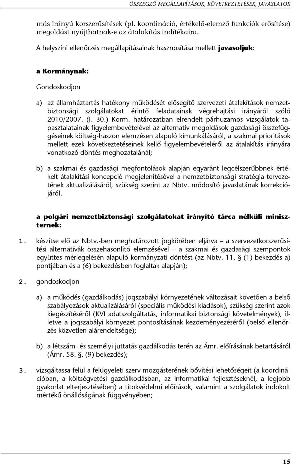 szolgálatokat érintő feladatainak végrehajtási irányáról szóló 2010/2007. (I. 30.) Korm.