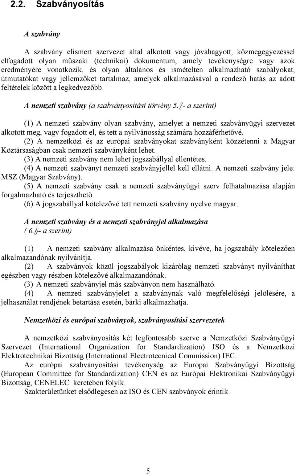 legkedvezőbb. A nemzeti szabvány (a szabványosítási törvény 5.