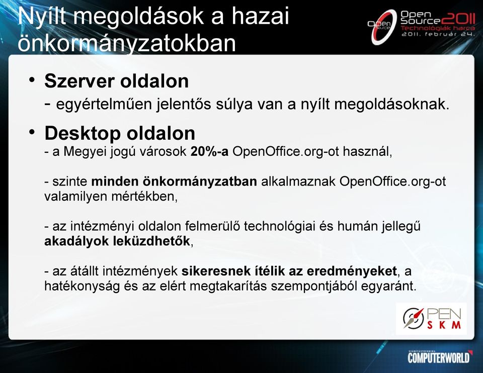 org-ot használ, - szinte minden önkormányzatban alkalmaznak OpenOffice.