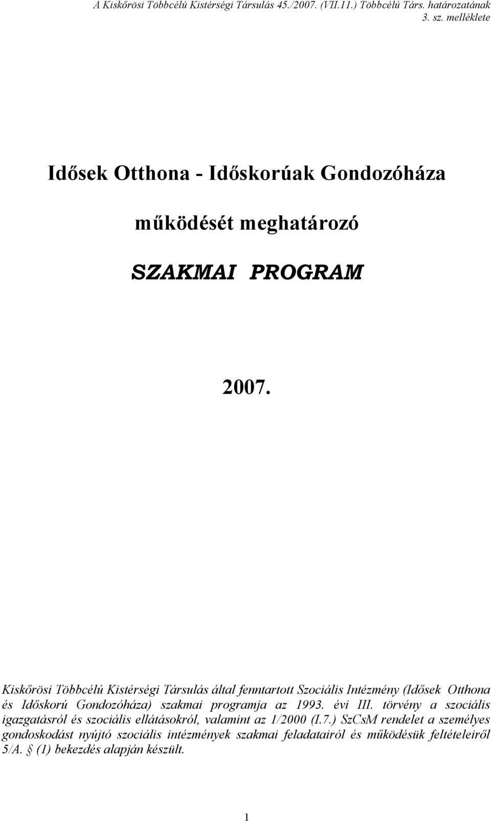 Kiskőrösi Többcélú Kistérségi Társulás által fenntartott Szociális Intézmény (Idősek Otthona és Időskorú Gondozóháza) szakmai programja az 1993.