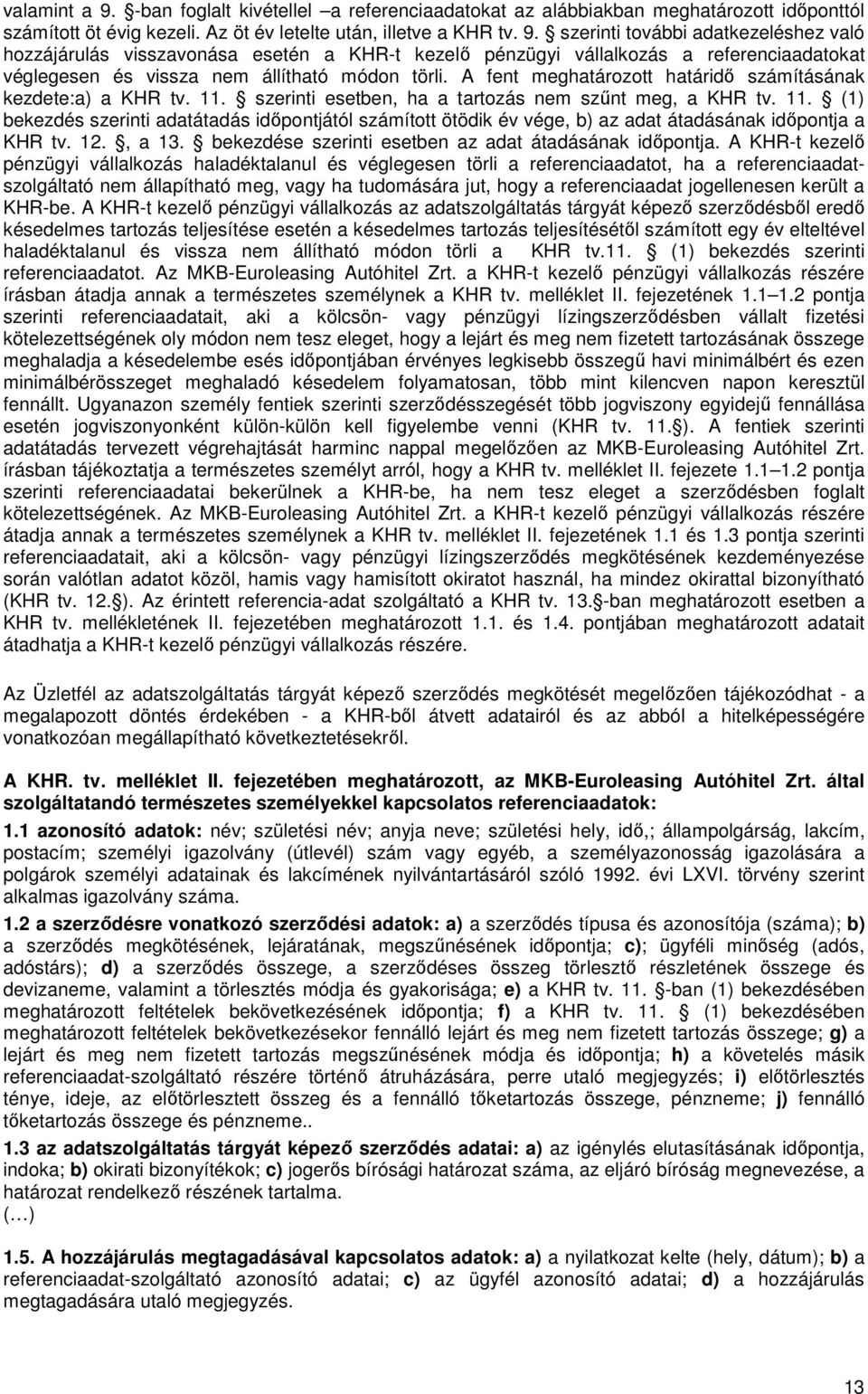 12., a 13. bekezdése szerinti esetben az adat átadásának időpontja.