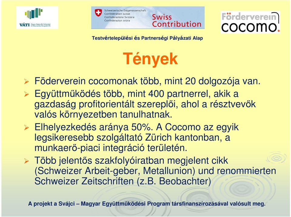 környezetben tanulhatnak. Elhelyezkedés aránya 50%.