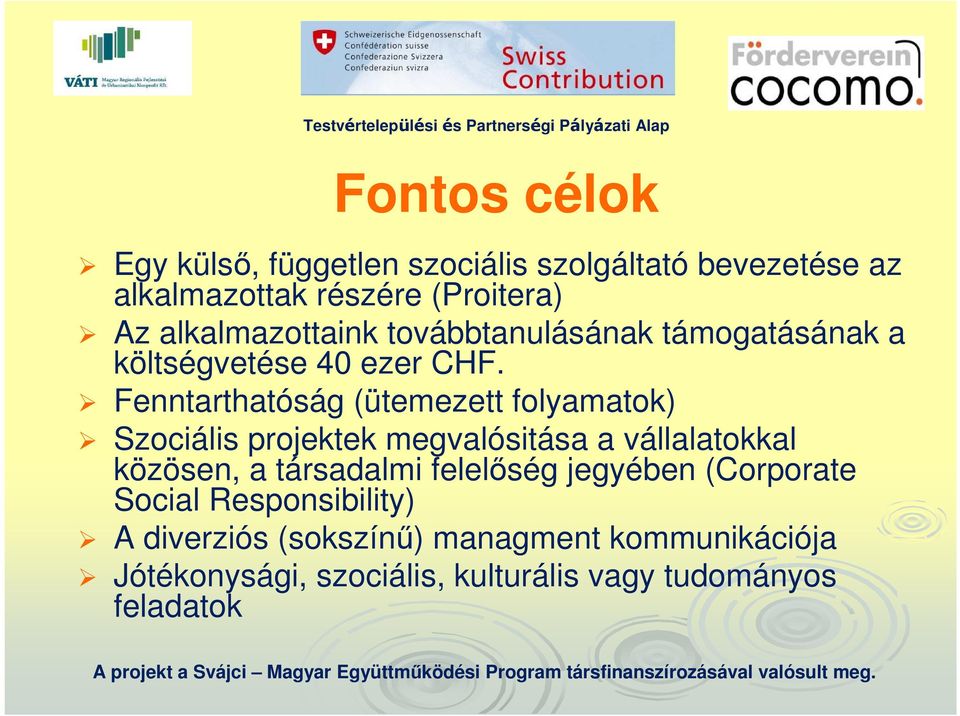 Fenntarthatóság (ütemezett folyamatok) Szociális projektek megvalósitása a vállalatokkal közösen, a társadalmi