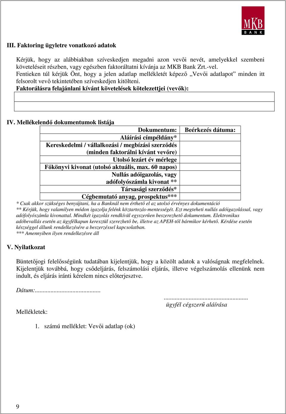Faktorálásra felajánlani kívánt követelések kötelezettjei (vevık): IV.