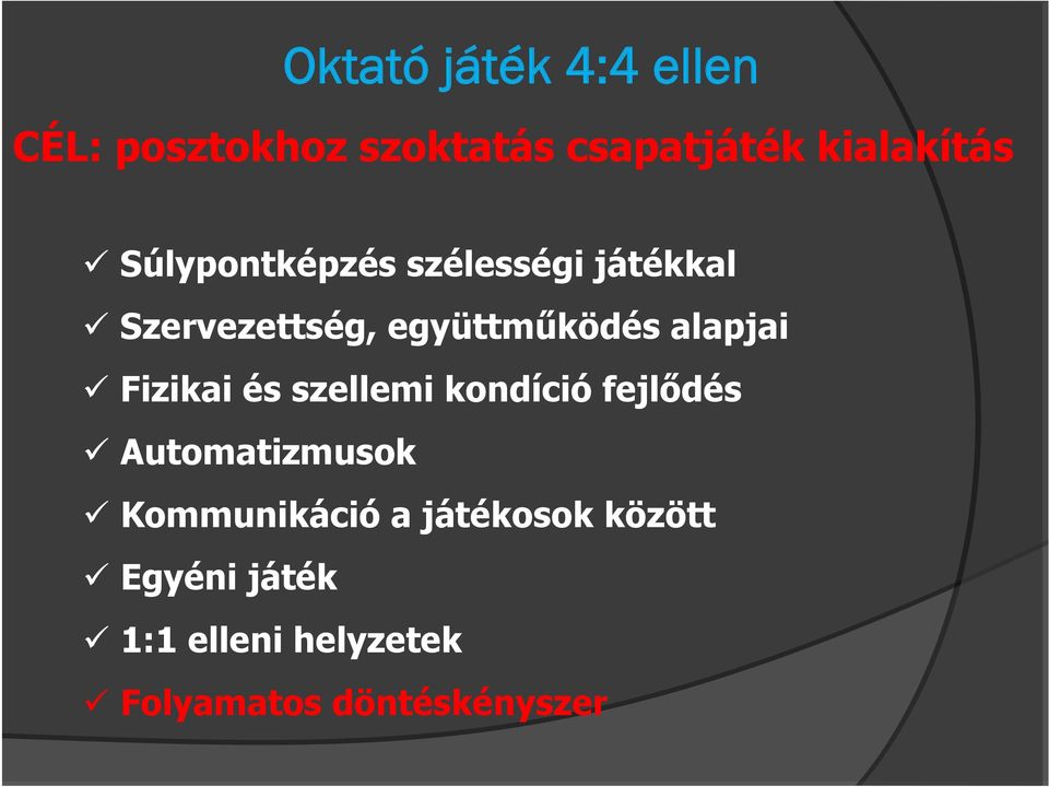 Fizikai és szellemi kondíció fejlődés Automatizmusok Kommunikáció a