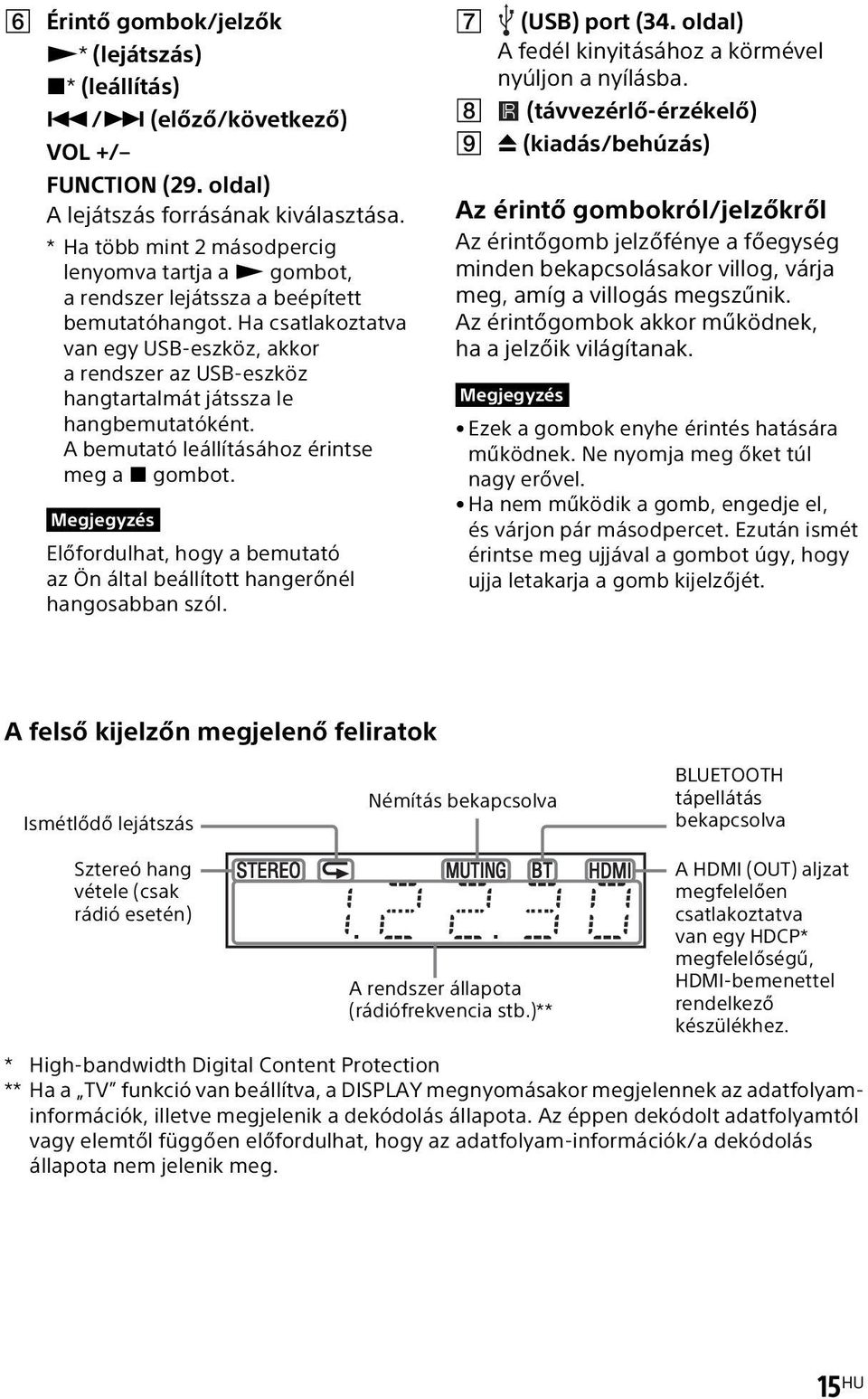 Ha csatlakoztatva van egy USB-eszköz, akkor a rendszer az USB-eszköz hangtartalmát játssza le hangbemutatóként. A bemutató leállításához érintse meg a x gombot.