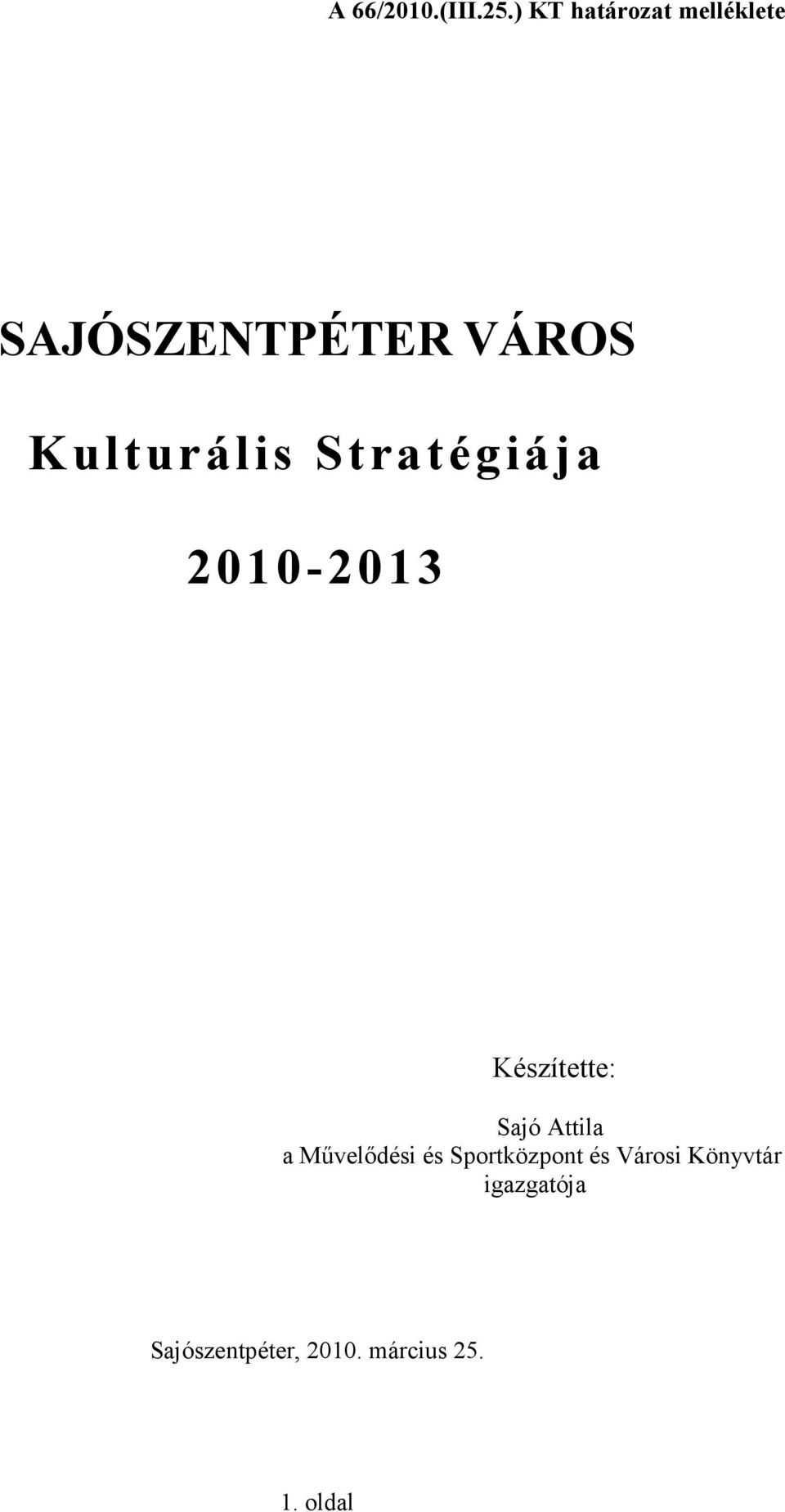 Kulturális Stratégiája 2010-2013 Készítette: Sajó