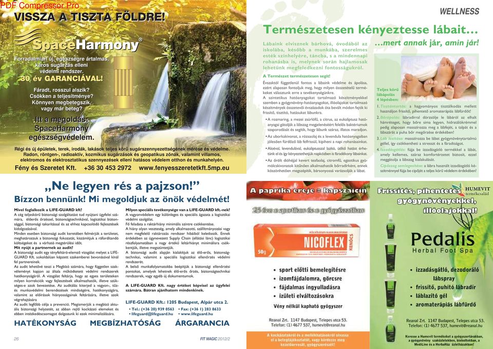 Radon, röntgen-, radioaktív, kozmikus sugárzások és geopatikus zónák, valamint villamos, elektromos és elektrosztatikus szennyezések elleni hatásos védelem otthon és munkahelyén. Fény és Szeretet Kft.