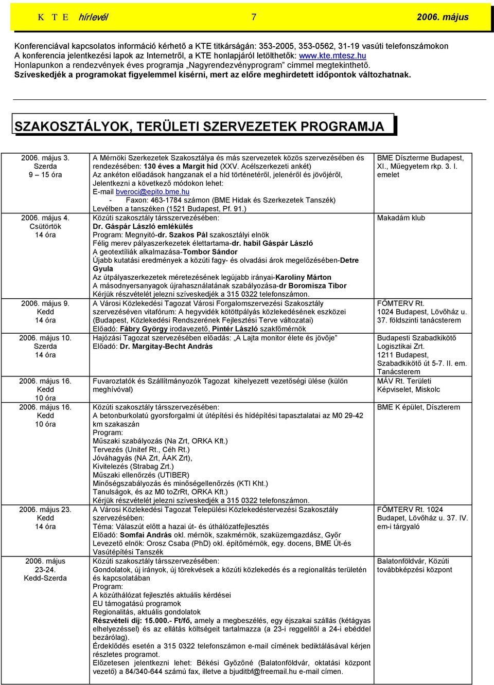 www.kte.mtesz.hu Honlapunkon a rendezvények éves programja Nagyrendezvényprogram címmel megtekinthető.