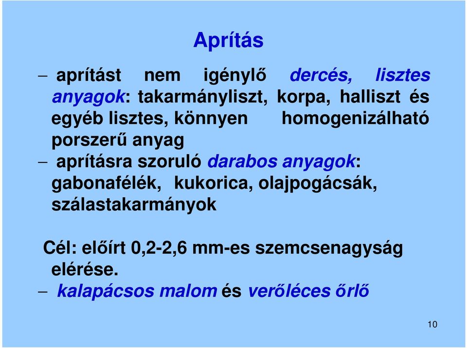 szoruló darabos anyagok: gabonafélék, kukorica, olajpogácsák, szálastakarmányok