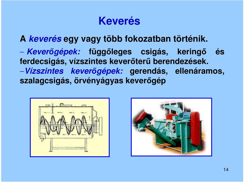 vízszintes keverőterű berendezések.