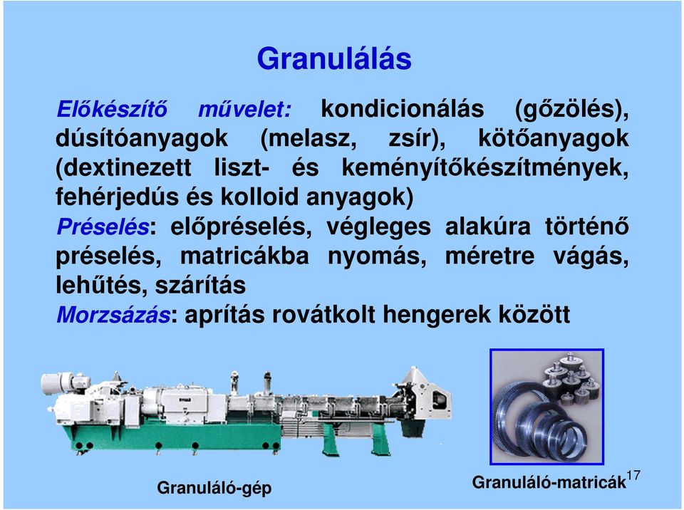 Préselés: előpréselés, végleges alakúra történő préselés, matricákba nyomás, méretre vágás,