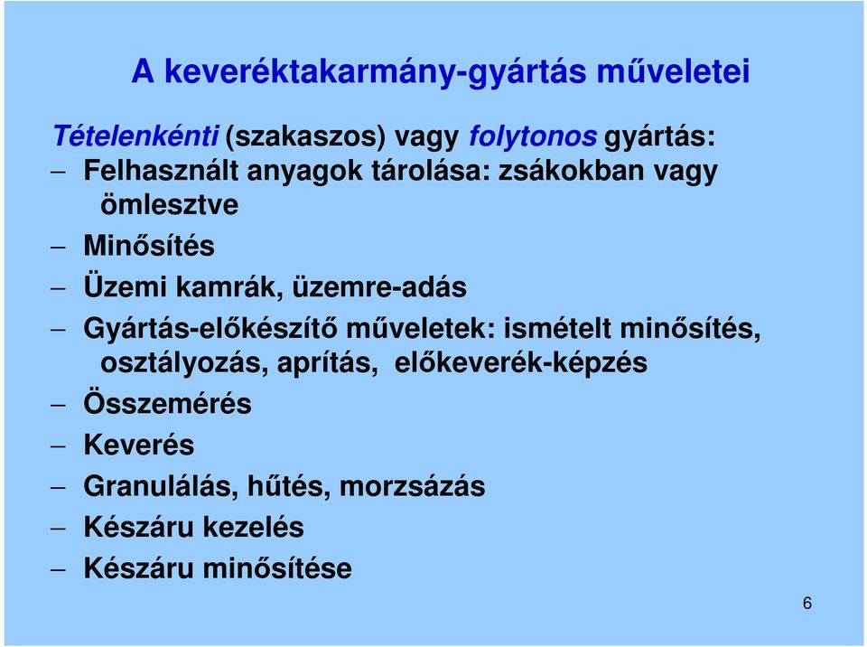 műveletek: ismételt minősítés, osztályozás, aprítás, előkeverék-képzés Összemérés