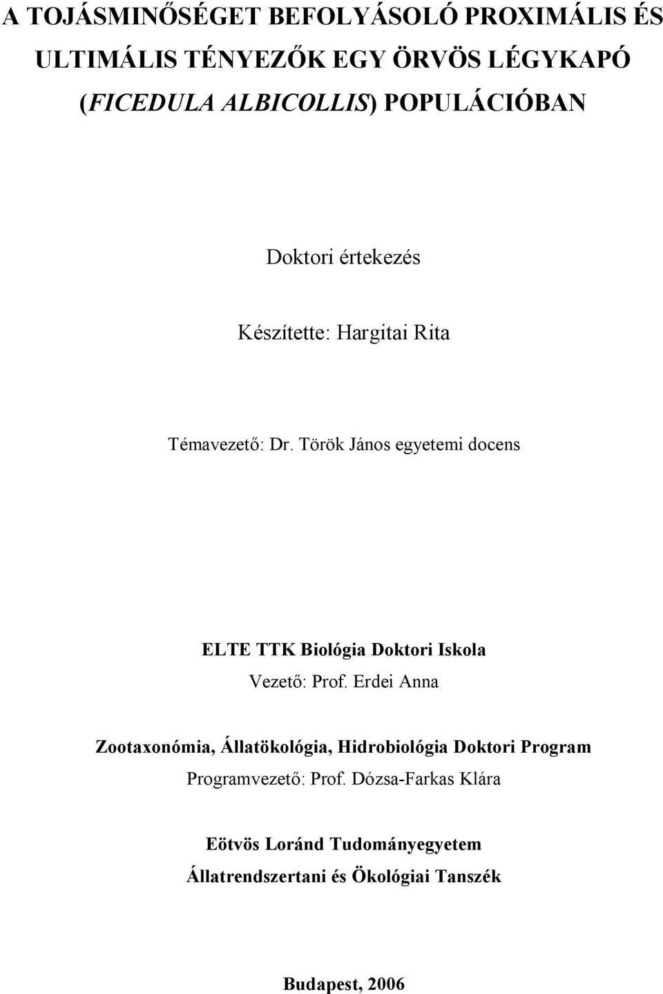 Török János egyetemi docens ELTE TTK Biológia Doktori Iskola Vezető: Prof.