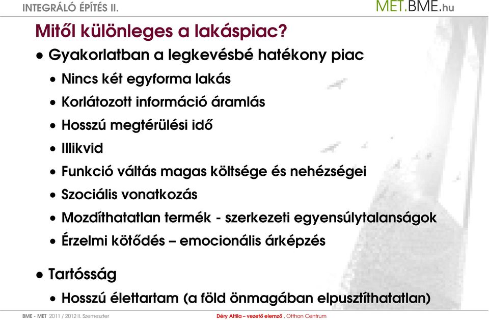 áramlás Hosszú megtérülési idő Illikvid Funkció váltás magas költsége és nehézségei Szociális