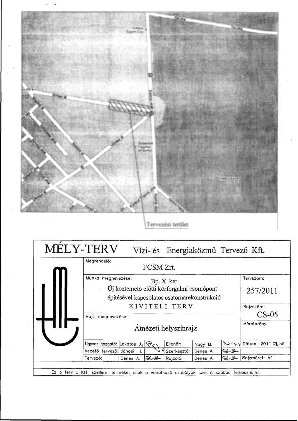 Atnézeti helyszínrajz Méretarány: ~ Ügyvez.igazgatá: Lakatos J.h ~\ El!enör: Nagy M. t-..j'"l\ Dátum: 2011.01.h6 - Vezetö tervezö: Jánosi l.