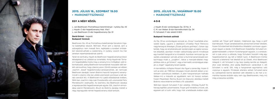 Schubert: F-dúr oktett D 803 23 David grimal hegedű Budapesti Vonósok Beethoven Op. 43-as Prometheus-balettzenéje Salvatore Vigano balettjéhez készült, 1801-ben.
