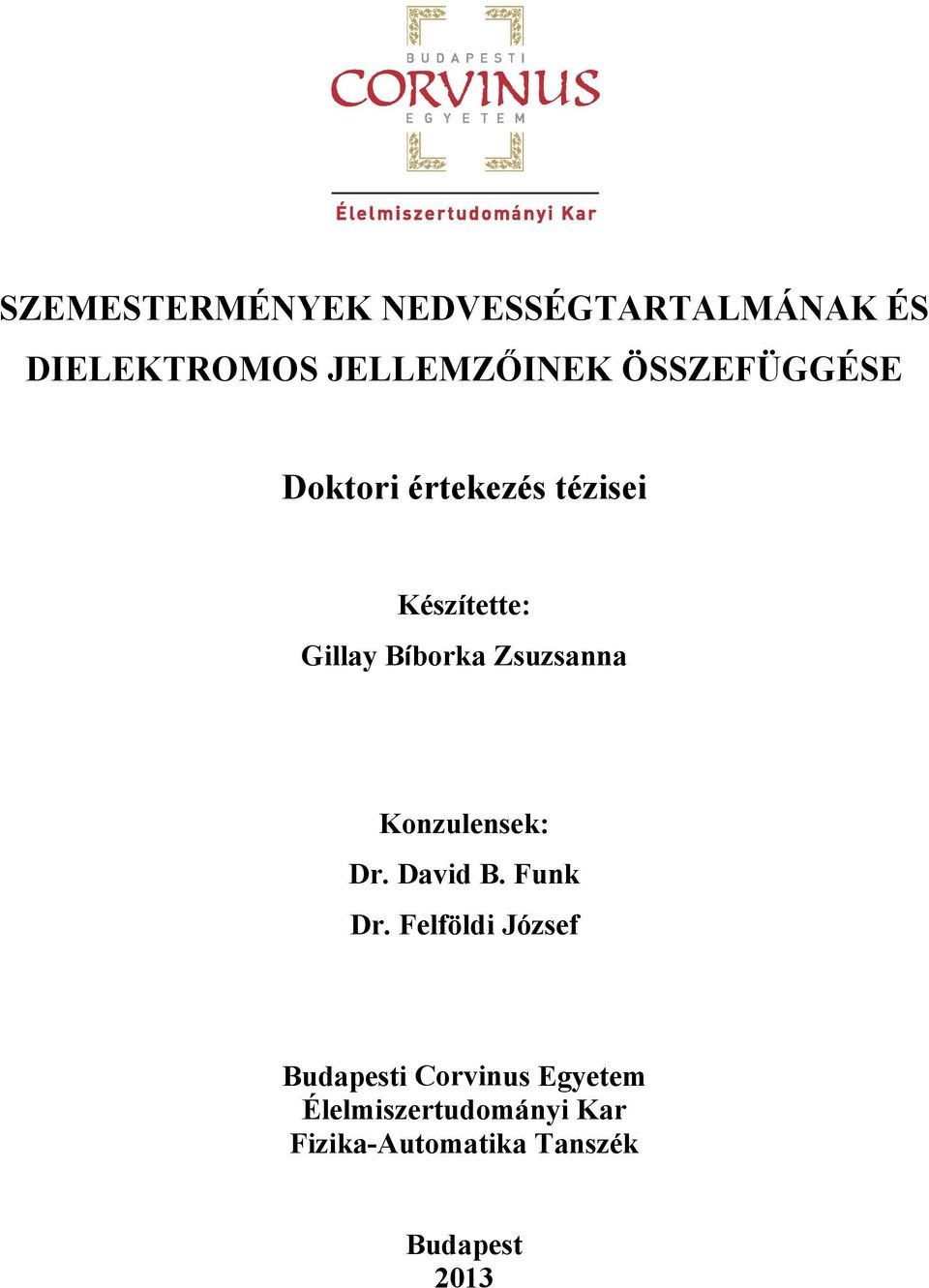 Zsuzsannaa Konzulensek: Dr. David B. Funk Dr.