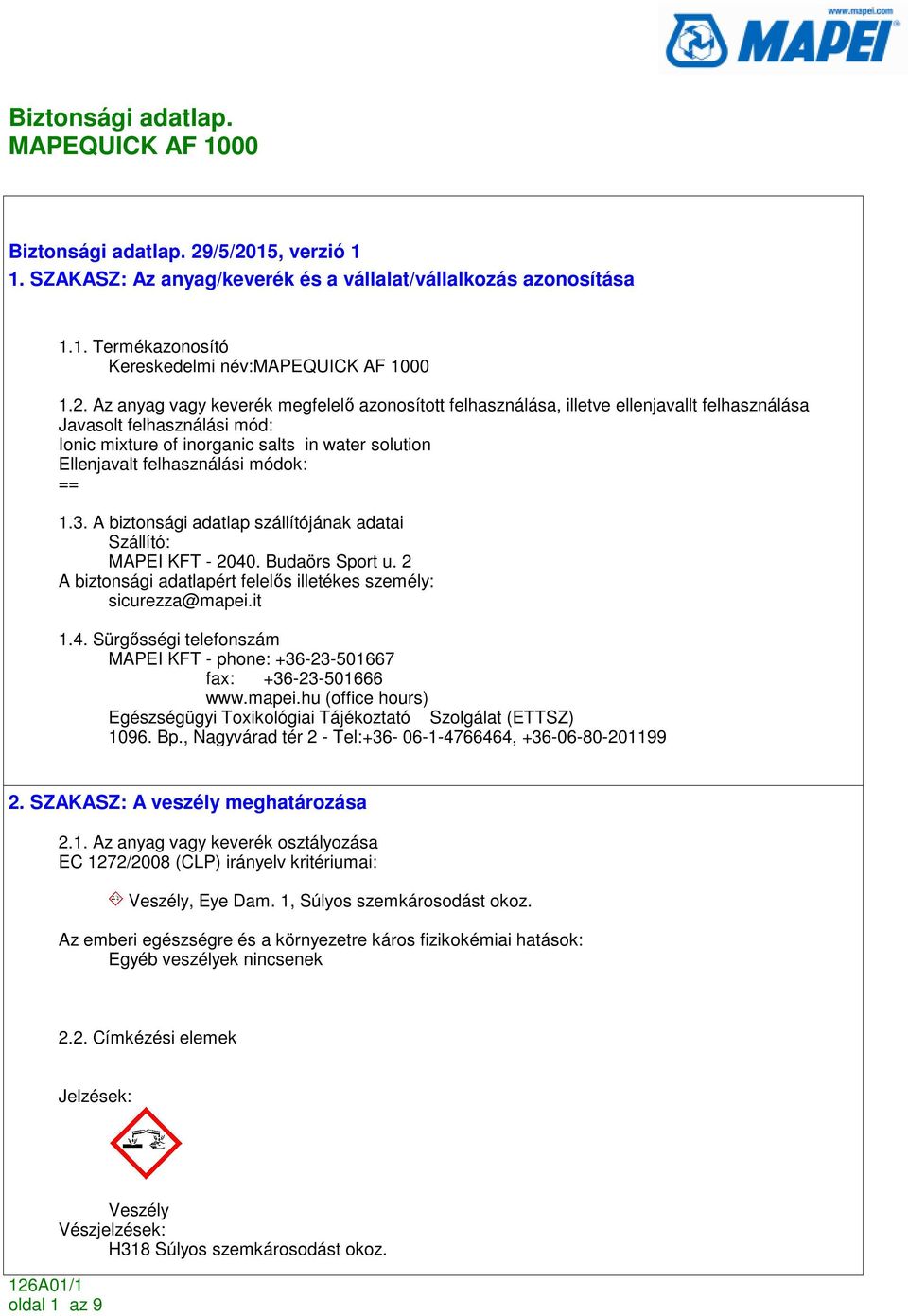 ellenjavallt felhasználása Javasolt felhasználási mód: Ionic mixture of inorganic salts in water solution Ellenjavalt felhasználási módok: == 1.3.