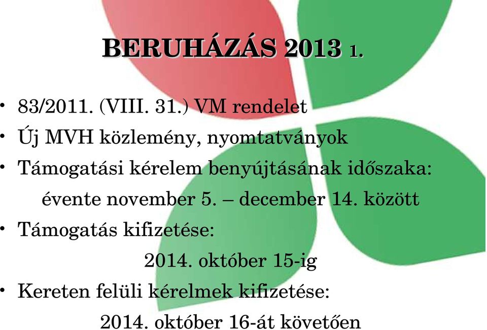 benyújtásának időszaka: évente november 5. december 14.