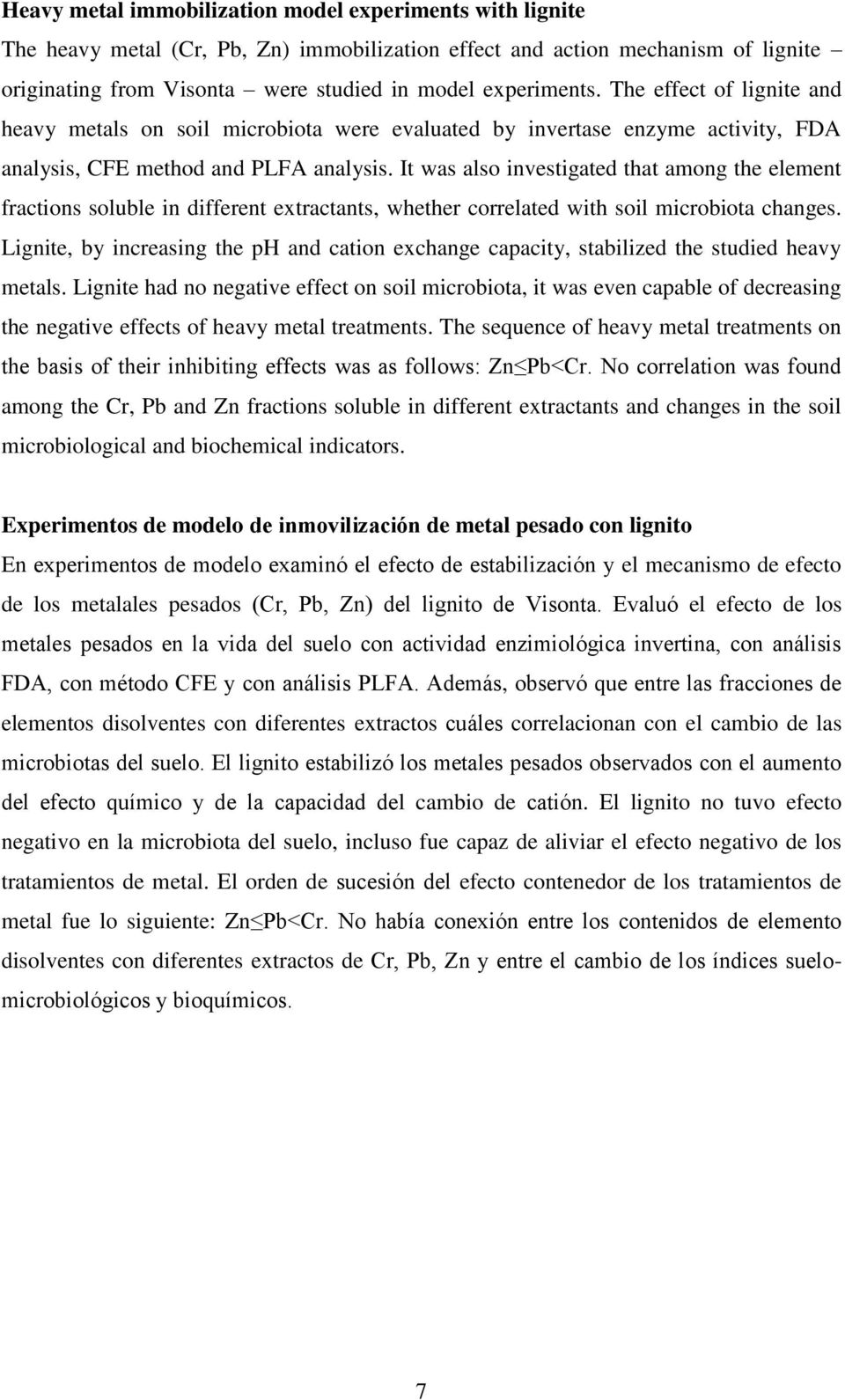 It was also investigated that among the element fractions soluble in different extractants, whether correlated with soil microbiota changes.