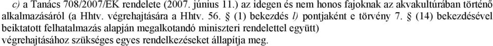 végrehajtására a Hhtv. 56. (1) bekezdés l) pontjaként e törvény 7.