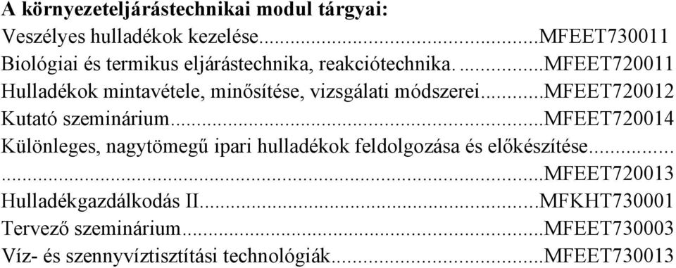 ...mfeet720011 Hulladékok mintavétele, minősítése, vizsgálati módszerei...mfeet720012 Kutató szeminárium.