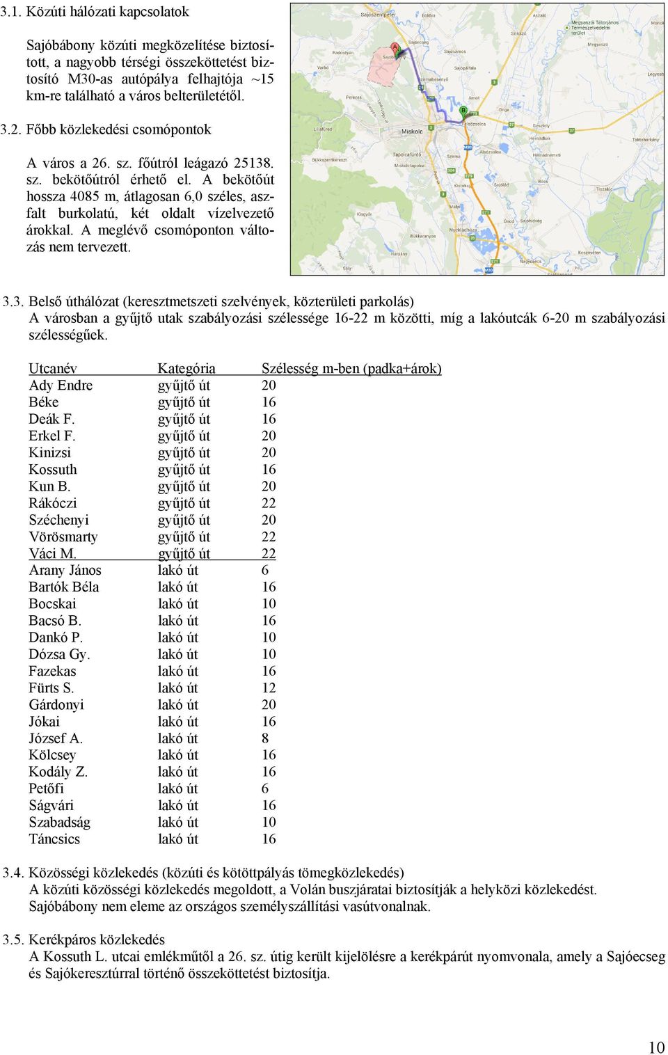 A meglévő csomóponton változás nem tervezett. 3.