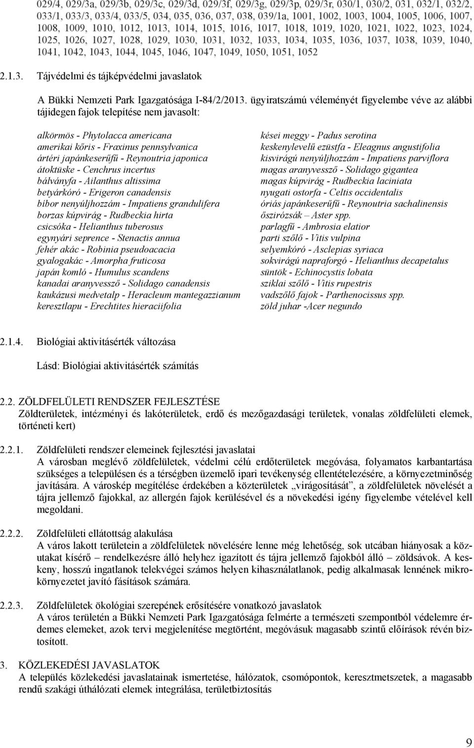 1040, 1041, 1042, 1043, 1044, 1045, 1046, 1047, 1049, 1050, 1051, 1052 2.1.3. Tájvédelmi és tájképvédelmi javaslatok A Bükki Nemzeti Park Igazgatósága I-84/2/2013.