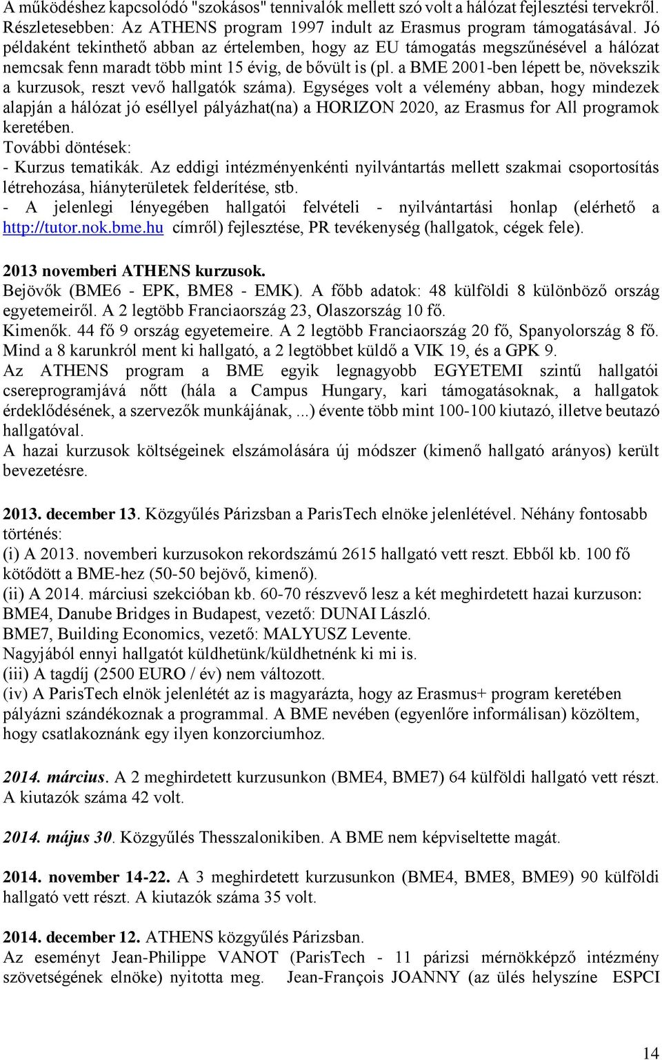 a BME 2001-ben lépett be, növekszik a kurzusok, reszt vevő hallgatók száma).